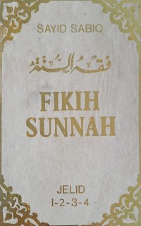 Fikih sunnah, Jelid 1,2,3,4 / Sayyid Sabiq ; alih bahasa oleh Mahyuddin Syaf