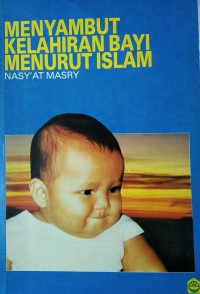 Menyambut kelahiran bayi menurut Islam / Nasy'at Masry ; alih bahasa M. Masruh Ahmad