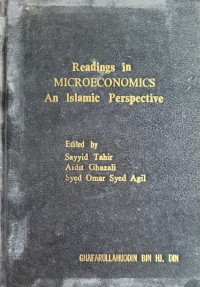 Readings in microeconomics : an Islamic perspective / edited by Sayyid Tahir, Aidit Ghazali, Syed Omar Syed Agil