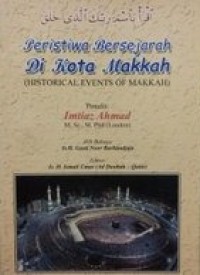 Peristiwa bersejarah di Kota Makkah (historical events of Makkah) / Imtiaz Ahmad ; alih bahasa, Gusti Noor Barlindjaja ; ediror, Ismail Umar