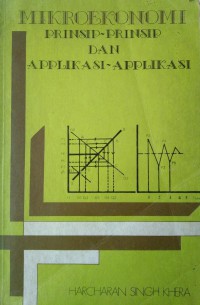 Mikroekonomi : prinsip-prinsip dan aplikasi-aplikasi / Harcharan Singh Khera