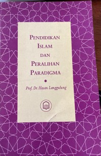 Pendidikan Islam dan peralihan paradigma / Prof. Dr. Hasan Langgulung