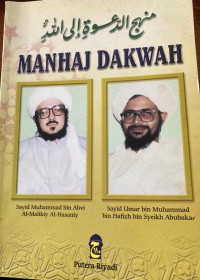 Manhaj dakwah / Sayid Muhammad bin Alwi Al-Malikiy Al-Hasaniy dan Sayid Umar bin Muhammad bin Hafizh bin Syeikh Abubakar ; Novel Muhammad Alaydrus