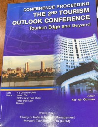 The 2nd Tourism Outlook Conference on Tourism Edge and Beyond : 4-6 December 2005 / Organised by Faculty of Hotel & Tourism Management Universiti Teknologi MARA (UiTM) ; edited by Nor Ain Othman