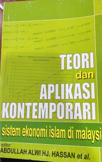 Teori dan aplikasi kontemporari : sistem ekonomi Islam di Malaysia / editor : Abdullah Alwi Hj. Hassan ... [et al.]