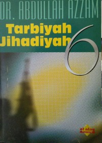 Tarbiyah jihadiyah 6 / Dr. Abdullah Azzam ; Penerjemah Abdurrahman