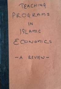 Teaching programs in Islamic economics a review / Tariqullah Khan