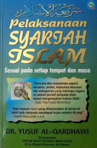 Pelaksanaan syariah Islam : sesuai pada setiap tempat dan masa / Dr. Yusuf Al-Qardhawi ; terjemahan Haji Juanda Haji Jaya