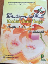 Bimbingan nikah: membina rumah tangga menurut Al' Quran & Sunnah / Maulana Muhammad Ibrahim Palanpuri , Maulana Zahier Ragie Saheb ; penerjemah H. Alimuddin Tuwu