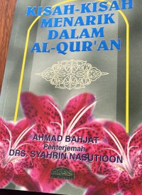 Kisah-kisah menarik dalam Al- Qur'an / Ahmad Bahjat; penterjemah Drs. Syahrin Nasution