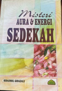 Misteri aura & energi sedekah / Khairul Ghazali