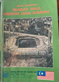 Buku panduan ibadat haji, umrah dan ziarah / Lembaga Tabung Haji