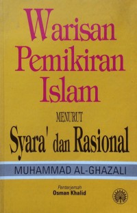 Warisan pemikiran Islam : menurut syara' dan rasional / Muhammad Al-Ghazali ; penterjemah Osman Khalid