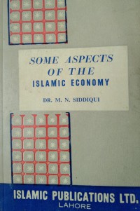 Some aspects of the Islamic economy / Dr. M. N. Siddiqui (Dr. Muhammed Nejatullah Siddiqui)