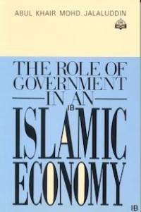 The role of government in an Islamic economy / Abul Khair Mohd Jalaluddin