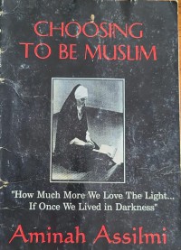 Choosing to be muslim / Aminah Assilmi