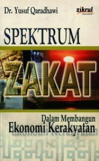 Spektrum zakat dalam membangun ekonomi kerakyatan / Dr. Yusuf Qaradhawi