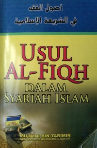 Usul al-fiqh dalam syariah Islam / Mujaini bin Tarimin