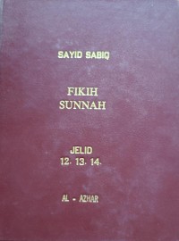 Fikih sunnah, Jelid 12,13,14 / Sayyid Sabiq ; Alihbahasa oleh H. Kamaruddin A. Marzuki ; penyunting oleh Drs. Syamsudin Manaf