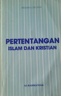 Pertentangan Islam dan Kristian / oleh Ibrahim Che Noh