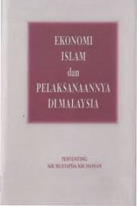 Ekonomi Islam dan pelaksanaannya di Malaysia / penyunting Nik Mustapha Hj. Nik Hassan