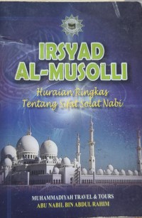 Irsyad al-musolli huraian ringkas tentang sifat solat nabi / Abu Nabil Bin Abdul Rahim