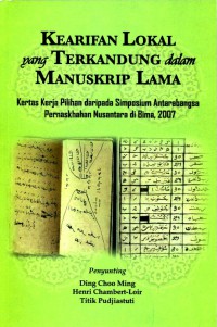 Kearifan lokal yang terkandung dalam manuskrip lama / Penyunting Ding Choo Ming, Henri Chambert-Loir, Titik Pudjiastuti