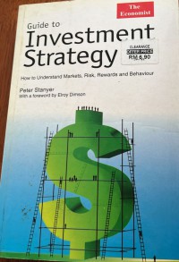 Guide to investment strategy : how to understand markets, risk, rewards and behaviour / Peter Stanyer