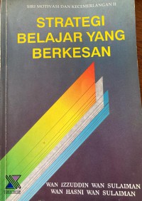 Strategi belajar yang berkesan / Wan Izzuddin Wan Sulaiman, Wan Hasni Wan Sulaiman