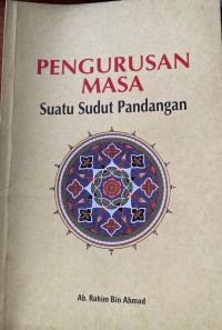 Pengurusan masa: suatu sudut pandangan / Ab. Rahim Bin Ahmad