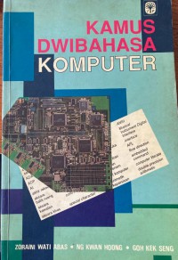 Kamus dwibahasa komputer / Zoraini Wati Abas, Ng Kwan Hoong, Goh Kek Seng