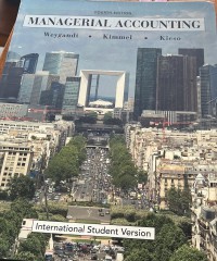 Managerial accounting / Jerry J. Weygandt, Paul D. Kimmel and Donald E. Kieso