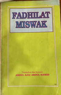 Fadhilat miswak / terjemahan dan susunan Abdul Aziz Abdul Hamid
