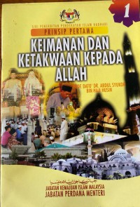 Siri penerbitan pendekatan Islam Hadhari prinsip pertama: keimanan dan ketakwaan kepada Allah / Dato' Abdul Syukor bin Haji Husin