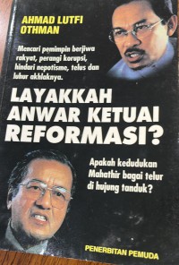 Layakkah Anwar ketuai reformasi? / Ahmad Lutfi Othman