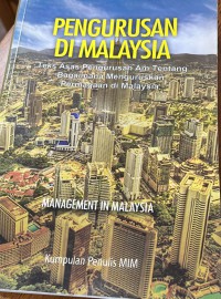 Pengurusan di Malaysia : teks asas pengurusan am tentang bagaimana menguruskan perniagaan di Malaysia / Terjemahan ; Institut Terjemahan Negara Malaysia Berhad (ITNM)