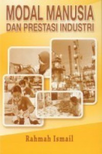Modal manusia dan prestasi industri / Rahmah Ismail