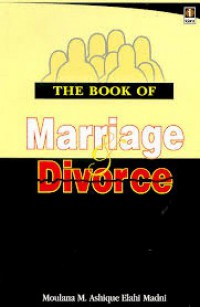 The book of marriage & divorce / Moulana M. Ashique Elahi Madni