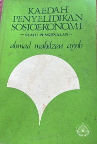 Kaedah penyelidikan sosioekonomi / Ahmad Mahdzan Ayob