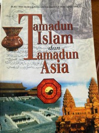 Tamadun Islam dan tamadun Asia / Universiti Malaya