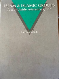 Islam and Islamic groups : a worldwide reference guide / edited by Farzana Shaikh