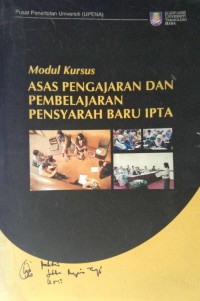 Modul kursus : asas pengajaran dan pembelajaran pensyarah baru IPTA / Penyunting, Khadijah Rohani Mohd Yunus ..et al.