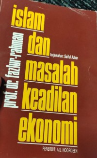 Islam dan masalah keadilan ekonomi / Prof. Dr. Fazlur Rahman ; terjemahan Saiful Azhar Rosly