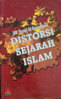 Distorsi sejarah Islam / Dr. Yusuf al-Qardhawi