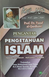 Pengantar pengetahuan Islam / oleh Yusuf Al-Qardhawi ; terjemahan: Mohammad Zaini Yahya