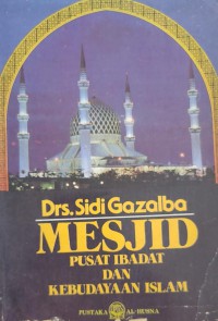 Mesjid pusat ibadat dan kebudayaan Islam / Drs. Sidi Gazalba