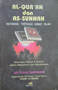 Al-Qur'an dan As-Sunnah : referensi tertinggi ummat Islam / Dr. Yusuf Qardhawi