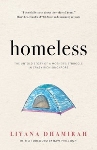 Homeless : the untold story of a mother's struggle in crazy rich Singapore / Liyana Dhamirah