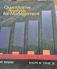 Quantitative analysis for management / by Barry Render ; Ralph M. Stair, Jr.