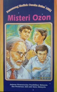 Misteri Ozon : Pemenang Hadiah Cereka Sains 1991 / anjuran Kementerian Pendidikan Malaysia dan Persatuan Ahli-ahli Sains Malaysia